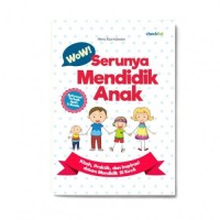WOW! SERUNYA MENDIDIK ANAK