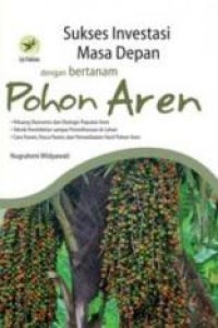SUKSES INVESTASI MASA DEPAN DENGAN BERTANAM POHON AREN
