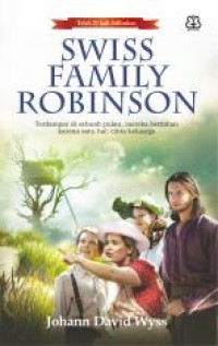 SWISS FAMILY ROBINSON: TERDAMPAR DI SEBUAH PULAU, MEREKA BERTAHAN KARENA SATU HAL: CINTA KELUARGA