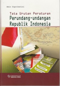 TATA URUTAN PERATURAN PERUNDANG - UNDANGAN REPUBLIK INDONESIA