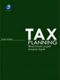 TAX PLANNING: MENYIASATI PAJAK DENGAN BIJAK