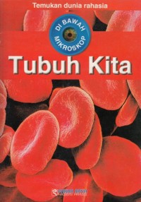 DI BAWAH MIKROSKOP: TUBUH KITA