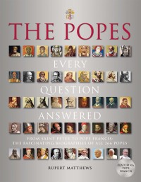 THE POPES: EVERY QUESTION ANSWERED