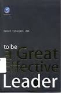 TO BE A GREAT EFFECTIVE LEADER
