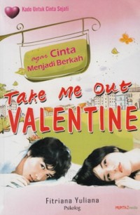 TAKE ME OUT VALENTINE AGAR CINTA MENJADI BERKAH