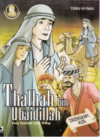 THALHAH BIN UBAIDILLAH: SANG SYUHADA YANG HIDUP
