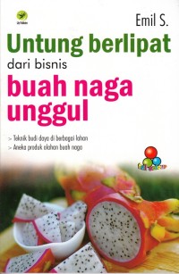 UNTUNG BERLIPAT DARI BISNIS BUAH NAGA UNGGUL