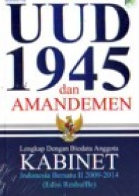 UUD 1945 DAN AMANDEMEN LENGKAP DENGAN BIODATA ANGGOTA KABINET INDONESIA BERSATU II 2009 - 2014 (EDISI RESHUFFLE)