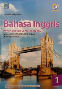 BAHASA INGGRIS: WHEN ENGLISH COMES IN HANDY UNTUK SMA/MA/SMK/MAK KELAS X KELOMPOK WAJIB