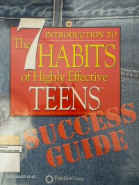 THE INTRODUCTION TO 7 HABITS OF HIGHLY EFFECTIVE TEENS: SUCCES GUIDE