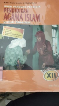 BUKU PANDUAN PENDIDIK AGAMA ISLAM UNTUK SMA/ MA KELAS XII