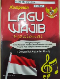 Kumpulan Lagu Wajib Nasional (Dilengkapi dengan Foto Pahlawan Kemerdekaan Indonesia Riwayat Para Komponis Besar Indonesia