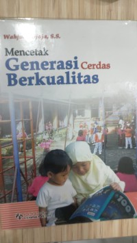 MENCETAK GENERASI CERDAS BERKUALITAS