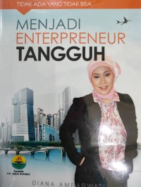 TIDAK ADA YANG TIDAK BISA MENJADI ENTERPRENEUR TANGGUH