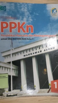 PPKN: PENDIDIKAN PANCASILA DAN KEWARGANEGARAAN SMA/MA/SMK/MAK KELAS X