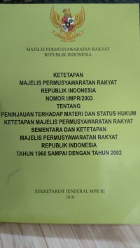 KETETAPAN MPR RO NOMOR I/MPR/2003 Tentang Peninjauan terhadap Mateti & Satus Humum Ketetapan MPR Sementara dan Ketetapan MPR RI Tahun 1960 sampai dengan tahun 2002