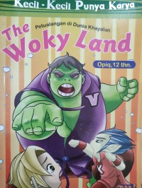 THE WOKY LAND: Petualangan di Dunia Khayalan
