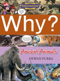Why? Ancient Animals: HEWAN PURBA
