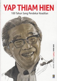 YAP THIAM HIEN: 100 TAHUN SANG PENDEKAR KEADILAN