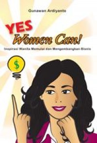 YES WOMEN CAN! INSPIRASI WANITA MEMULAI DAN MENGEMBANGKAN BISNIS