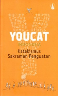 YOUCAT INDONESIA: KATEKISMUS SAKRAMEN PENGUATAN