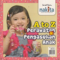 A TO Z PERAWATAN & PENGASUHAN ANAK
