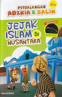 Petualangan Adzkia & Salim Vol. I/ NO.08 Oktober 2022 : JEJAK ISLAM DI NUSANTARA