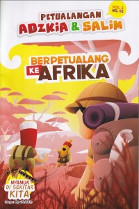 Petualangan Adzkia & Salim Vol. 2/ NO.02 April 2023 : BERPETUALANG KE AFRIKA