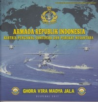 ARMADA REPUBLIK INDONESIA: KSATRIA PENGAWAL SAMUDERA DAN PEREKAT NUSANTARA