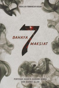 Bahaya 7 Maksiat : penyebab jauhnya seorang hamba dari rahmat Allah