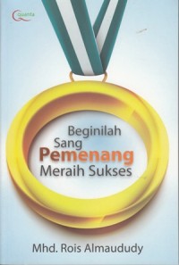 BEGINILAH SANG PEMENANG MERAIH SUKSES