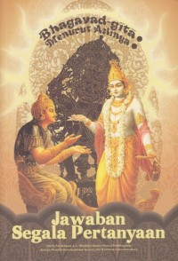 BHAGAVAD - GITA MENURUT ASLINYA: JAWABAN SEGALA PERTANYAAN