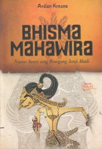 BHISMA MAHAWA:NYANYI SUNYI PEMEGANG JANJI ABADI