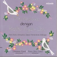 MENIKAHIMU DENGAN RESTU AYAH-IBU : RAIH RESTU ORANGTUA, GAPAI PERNIKAHAN BAHAGIA