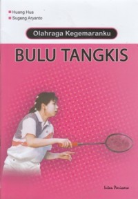 OLAHRAGA KEGEMARANKU: BULU TANGKIS
