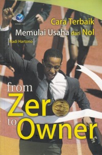 FROM ZERO TO OWNER: CARA TERBAIK MEMULAI USAHA DARI NOL