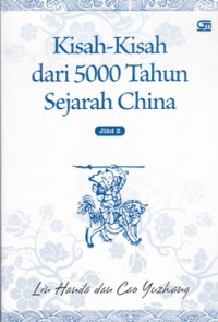 KISAH-KISAH DARI 5000 TAHUN SEJARAH CHINA jilid 1