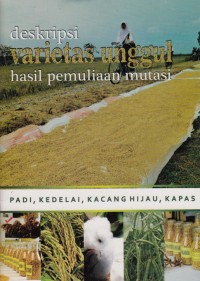 DESKRIPSI VARIETAS UNGGUL HASIL PEMULIAAN MUTASI: PADI, KEDELAI, KACANG HIJAU, KAPAS
