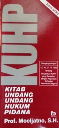 KUHP: KITAB UNDANG - UNDANG HUKUM PIDANA