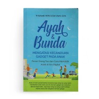 AYAH & BUNDA: MENGATASI KECANDUAN GADGET PADA ANAK