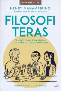 FILOSOFI TERAS : FILSAFAT YUNANI-ROMAWI KUNO UNTUK MENTAL TANGGUH MASA KINI