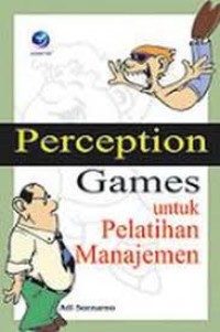 PERCEPTION GAMES UNTUK PELATIHAN MANAJEMEN