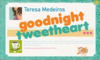 GOODNIGHT TWEETHEART