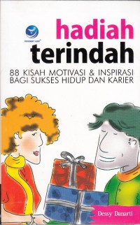 HADIAH TERINDAH: 88 KISAH MOTIVASI & INSPIRASI BAGI SUKSES HIDUP DAN KARIER