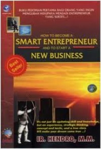 HOW TO BECOME A SMART ENTREPRENEUR AND TO START A NEW BUSINESS