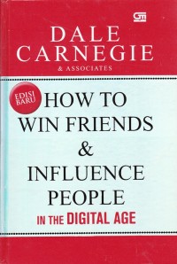 HOW TO WIN FRIENDS & INFLUENCE PEOPLE IN THE DIGITAL AGE IN THE DIGITAL AGE
