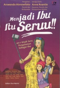 MENJADI IBU ITU SERUU!!
