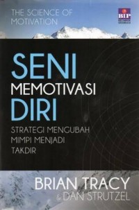 SENI MEMOTIVASI DIRI STRATEGI MENGUBAH MIMPI MENJADI TAKDIR