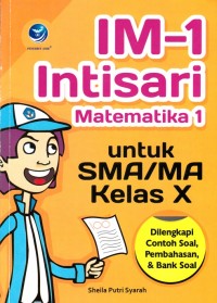 IM-1 INTISARI MATEMATIKA 1 UNTUK SMA / MA KELAS X