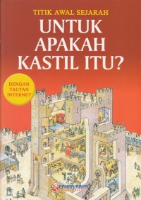 TITIK AWAL SEJARAH :  UNTUK APAKAH KASTIL ITU?